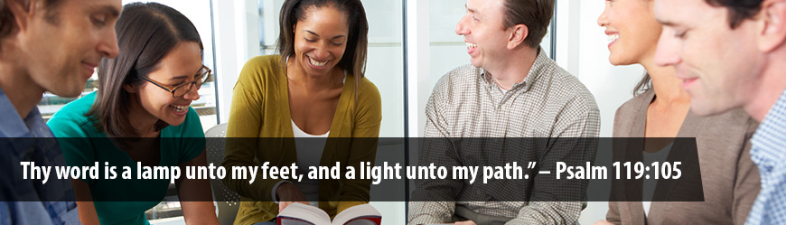 Thy word is a lamp unto my feet, and a light unto my path. - Psalm 119:105